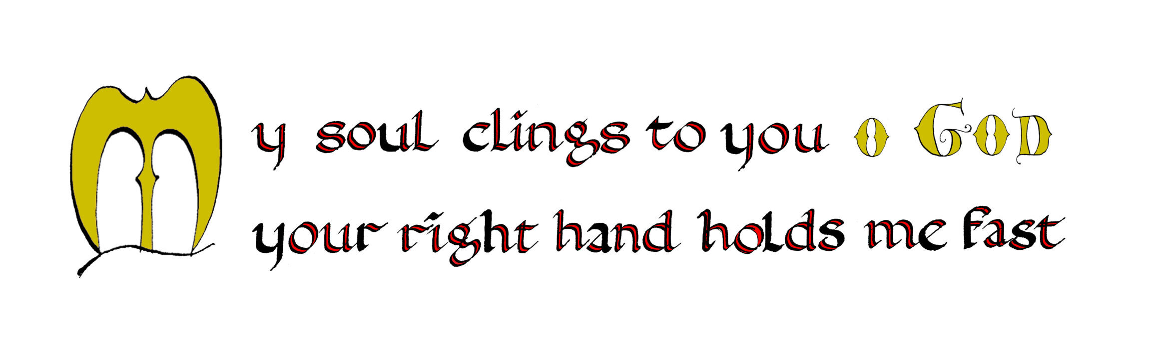 My soul clings to you, your right hand holds me fast